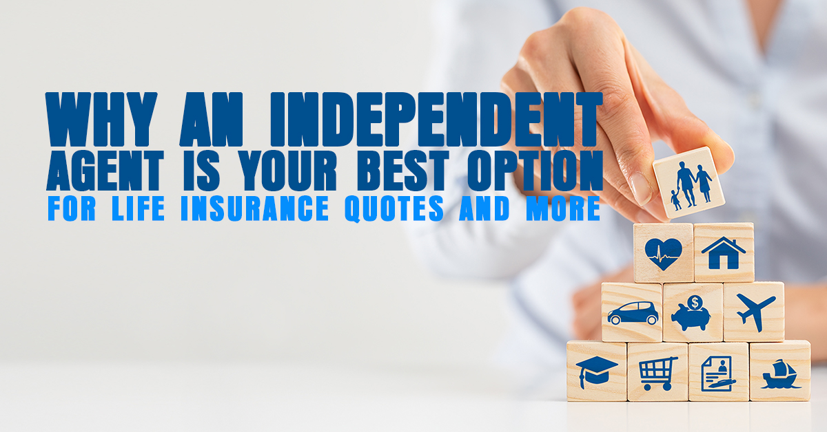 Why An Independent Agent Is Your Best Option For Life Insurance Quotes Nielsen Insurance Agency